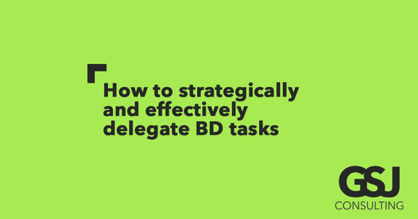 Supercharge your business development results by learning to delegate