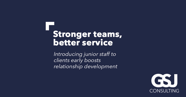 Strengthen client loyalty and staff development by introducing junior team members early